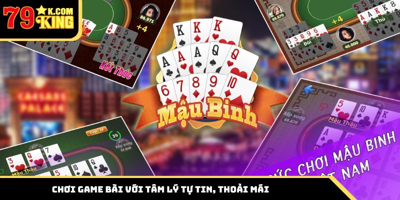 Chơi game bài với tâm lý tự tin, thoải mái