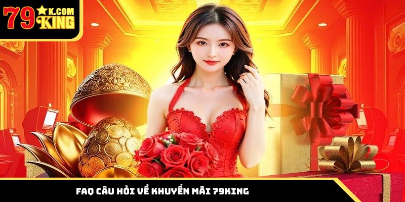 FAQ câu hỏi về khuyến mãi 79King