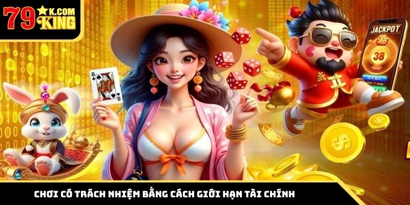 Chơi có trách nhiệm bằng cách giới hạn tài chính