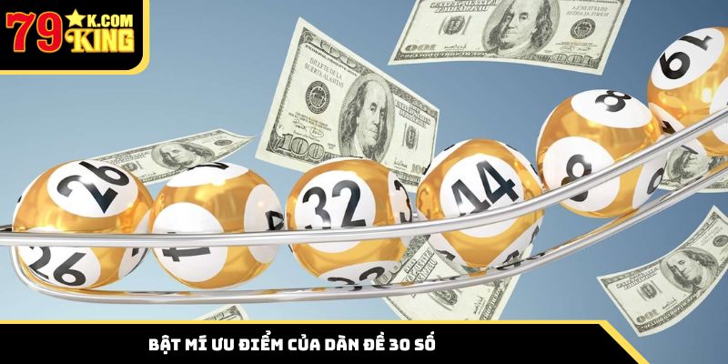 Bật mí ưu điểm của dàn đề 30 số