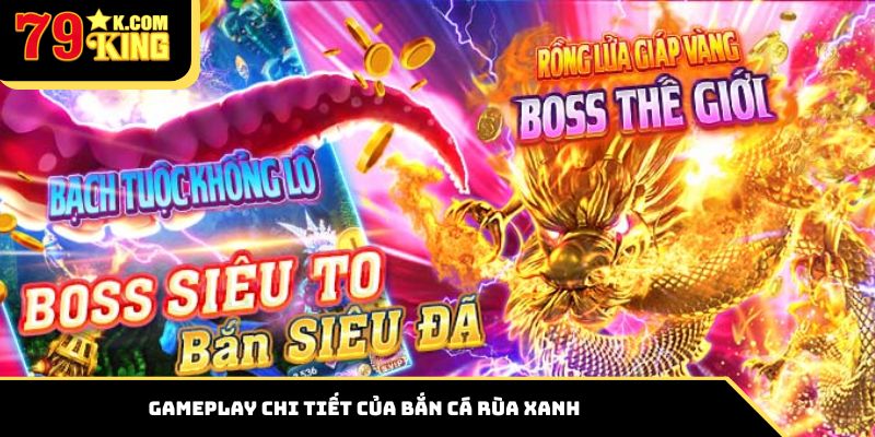 Gameplay chi tiết của bắn cá rùa xanh