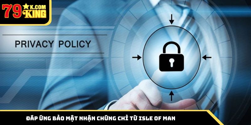 Đáp ứng bảo mật nhận chứng chỉ từ Isle of Man