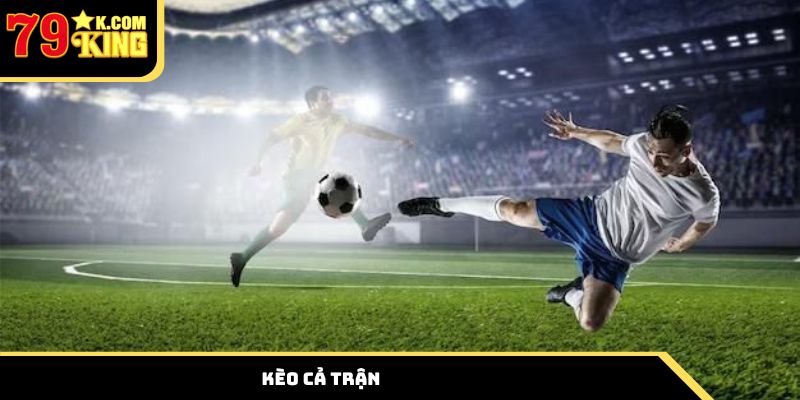 kèo cả trận