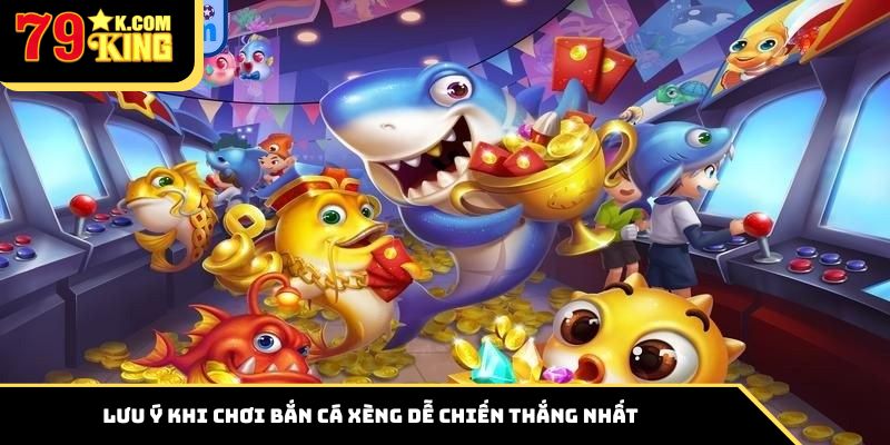 Lưu ý khi chơi bắn cá xèng dễ chiến thắng nhất