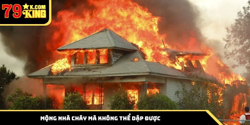 Mộng nhà cháy mà không thể dập được