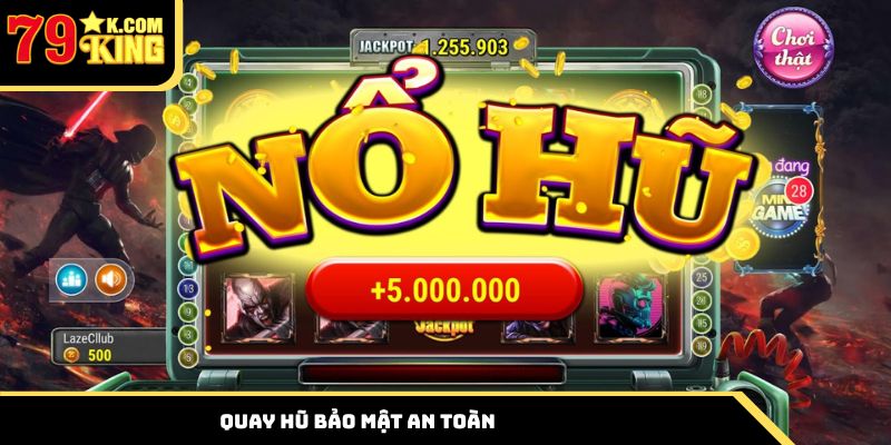 Quay hũ bảo mật an toàn