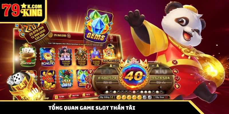 Tổng quan game slot Thần Tài