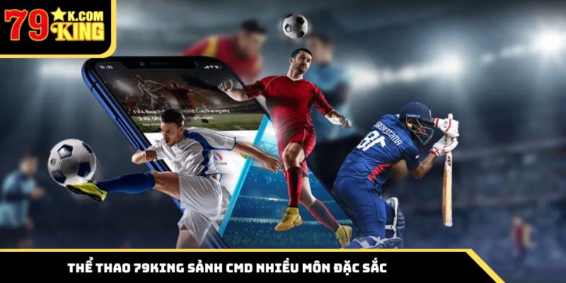 Thể thao 79King sảnh CMD nhiều môn đặc sắc