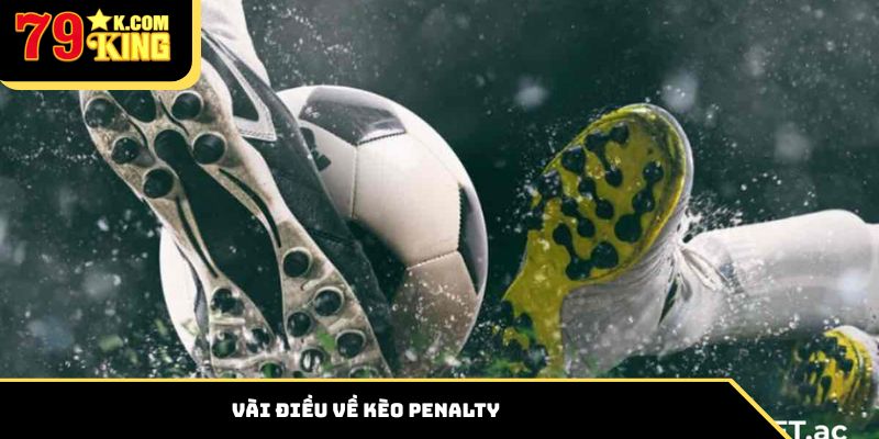 Vài điều về kèo Penalty