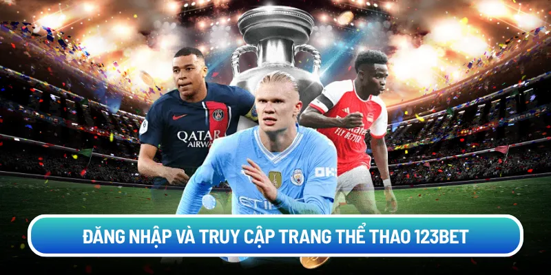 Đăng nhập và truy cập trang thể thao 123bet