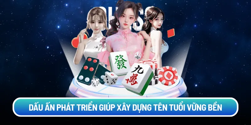 Dấu ấn phát triển giúp xây dựng tên tuổi vững bền