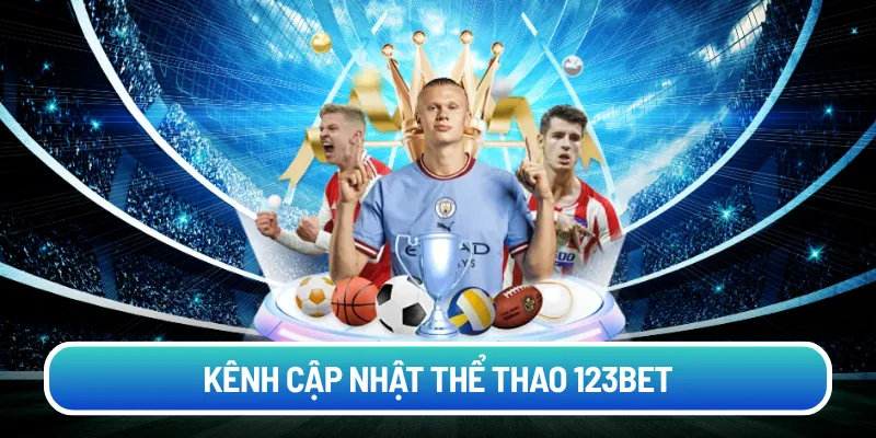 Kênh cập nhật thể thao 123bet