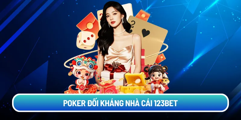 Poker đối kháng nhà cái 123bet