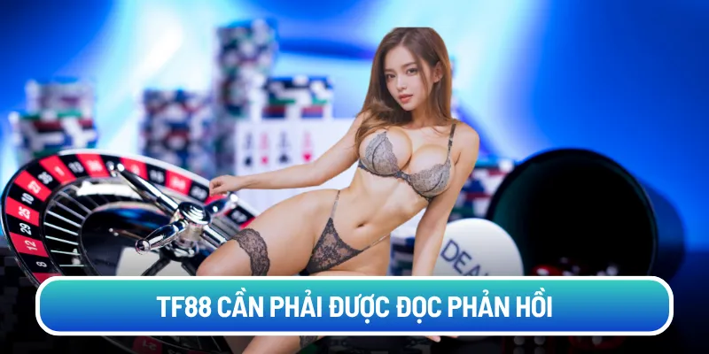 TF88 cần phải được đọc phản hồi