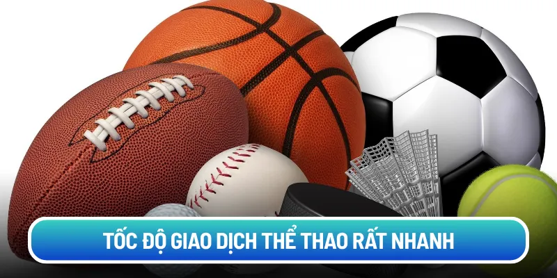 Tốc độ giao dịch thể thao rất nhanh